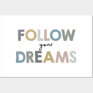 Follow your dreams Posters and Art